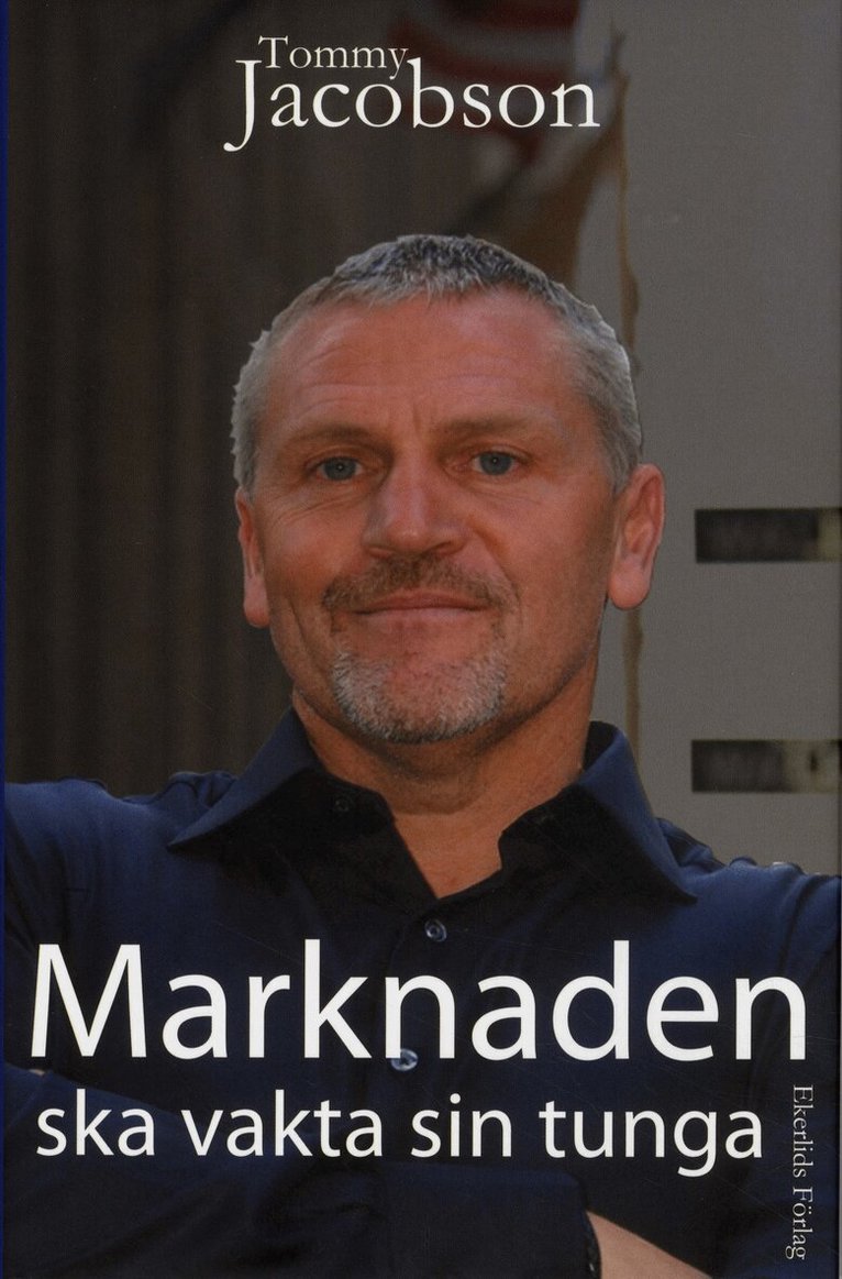 Tommy Jacobson - Marknaden ska vakta sin tunga, Inbunden