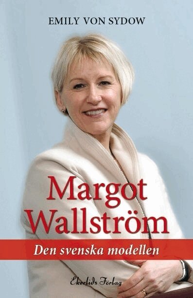Emily von Sydow - Margot Wallström : den svenska modellen, Inbunden