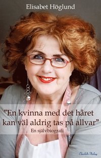 "En kvinna med det håret kan väl aldrig tas på allvar"