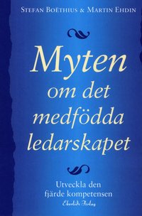 e-Bok Myten om det medfödda ledarskapet  utveckla den fjärde kompetensen