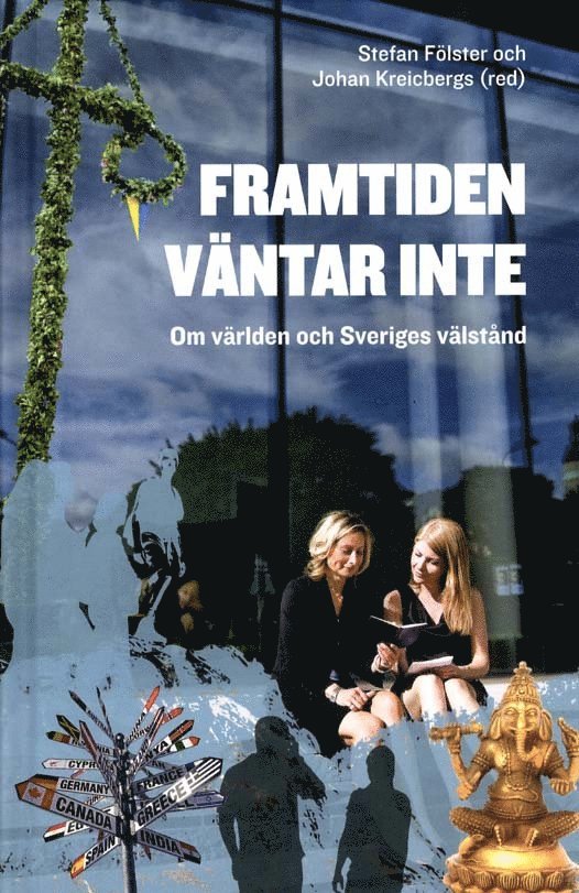 Framtiden väntar inte : Om världen och Sveriges välstånd, Inbunden