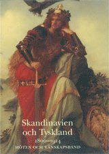 Skandinavien och Tyskland - Mten och vnskapsband 1800-1914 (Utstllningskatalog)