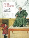 Carl Larsson - Freunde & Feinde