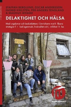 Staffan Berglund - Delaktighet och hälsa : med ungdomar och beslutsfattare i Simrishamn mot hållbara strategier för ökad egenmakt, livskvalitet och jämlikhet i hälsa, Häftad