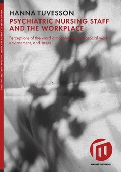 Hanna Tuvesson - Psychiatric nursing staff and the workplace : perceptions of the ward atmosphere, psychosocial work environment, and stress, Häftad. Tillgänglighet: Lägg i varukorg