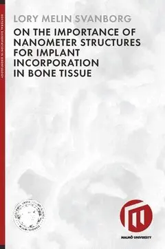 Lory Melin Svanborg - On the importance of nanometer structures for implant incorporation in bone tissue, Häftad. Tillgänglighet: Lägg i varukorg