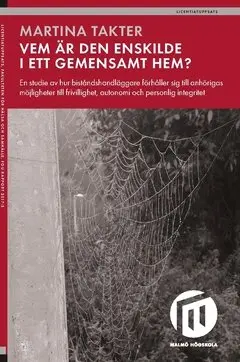 Martina Takter - Vem är den enskilde i ett gemensamt hem? : en studie av hur biståndshandläggare förhåller sig till anhörigas möjligheter till frivillighet, autonomi och personlig integritet, Häftad. Tillgänglighet: Lägg i varukorg