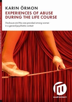 Karin Örmon - Experiences of abuse during the life course : disclosure and the care provided among women in a general psychiatric context, Häftad. Tillgänglighet: Lägg i varukorg