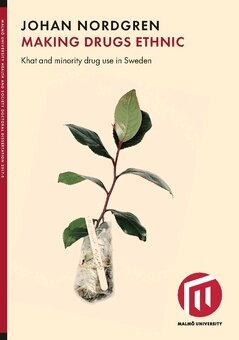 Johan Nordgren - Making drugs ethnic : khat and minority drug use in Sweden, Häftad