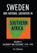 Sweden And National Liberation In Southern Africa Solidarity And Assistance 1970-1994