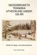 Skogsbrukets tekniska utveckling under 100 r