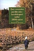 Det svenska jordbrukslandskapet infr 2000-talet : bevaras eller frsvinna?