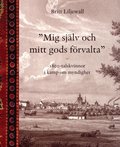 Mig sjlv och mitt gods frvalta : 1800-tals kvinnor i kamp om myndighet