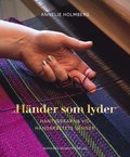 Hnder som lyder : hantverkarna vid Handarbetets Vnner