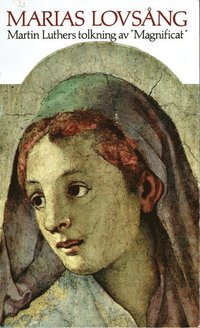 Marias Lovs�ng : Martin Luthers Tolkning av "Magnificat"