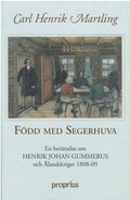 Född med Segerhuva : en Berättelse om Henrik Johan Gummerus och Ålandskrige