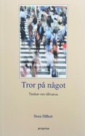 Tror p ngot, tankar om tillvaron av Sven Hillert