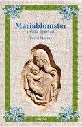 Mariablomster i v�ra hj�rtan, tr�dbunden.