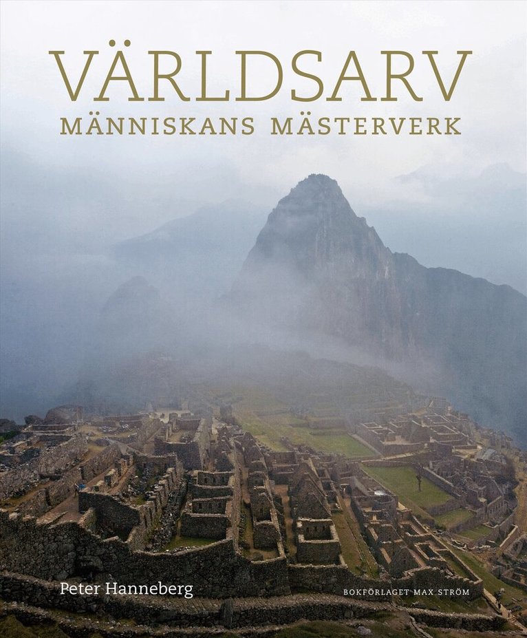 Peter Hanneberg - Världsarv : människans mästerverk, Inbunden