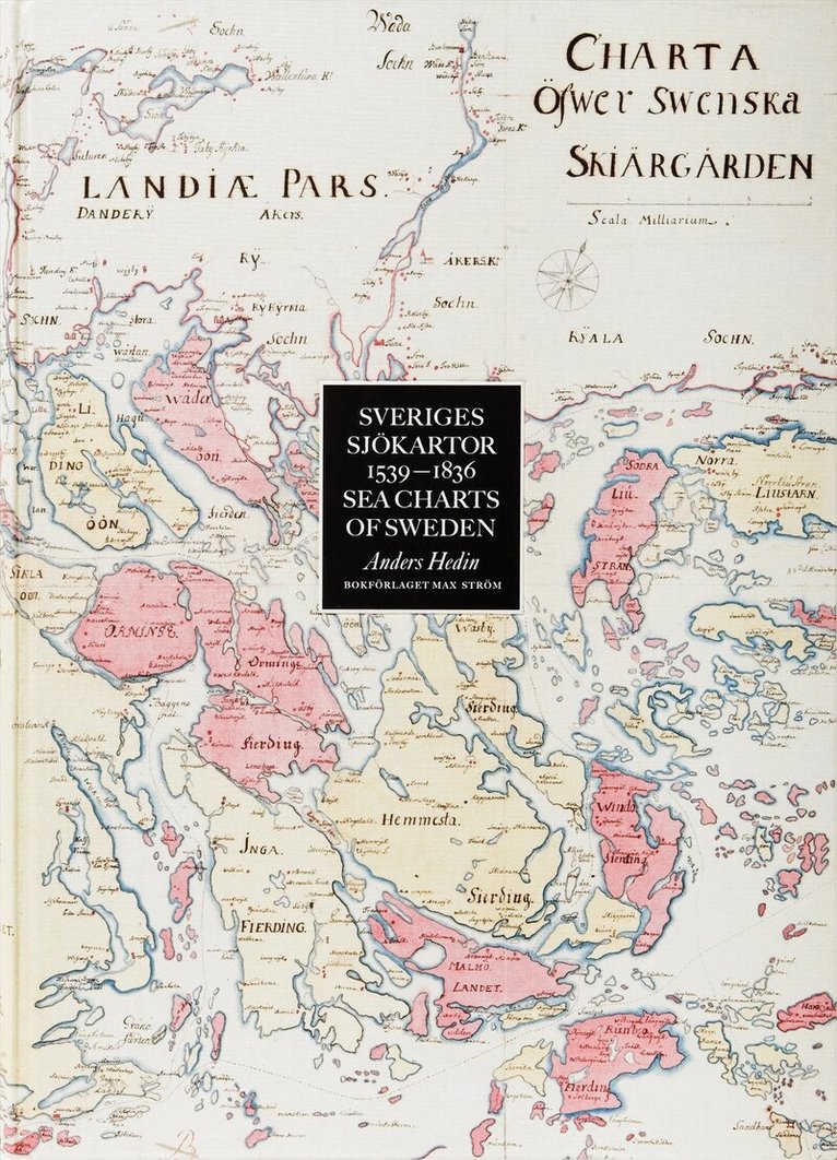 Anders Hedin - Sveriges sjökartor : 1539-1836, Inbunden