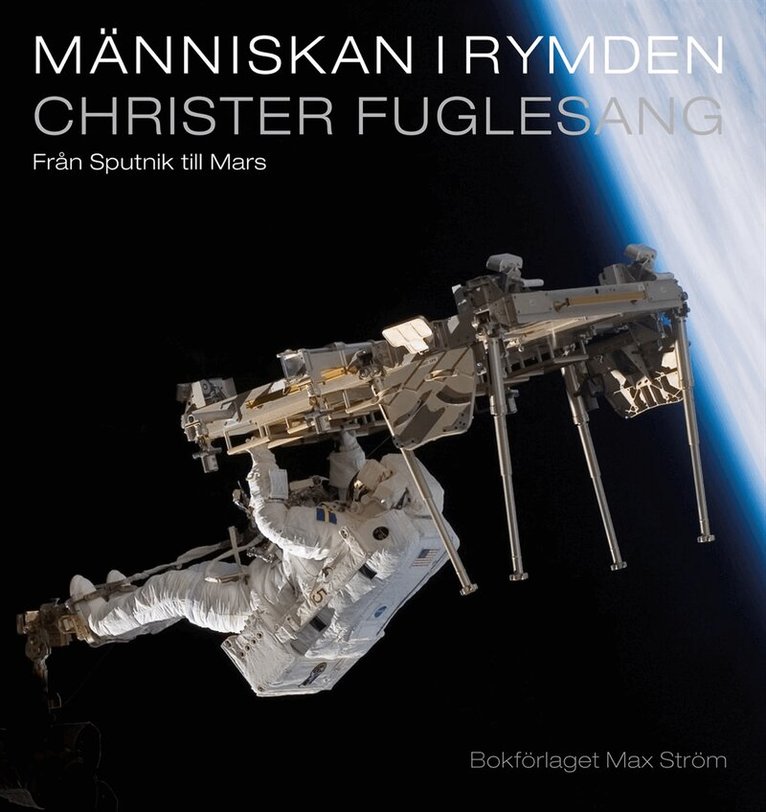 Christer Fuglesang - Människan i rymden : från Sputnik till Mars, Inbunden
