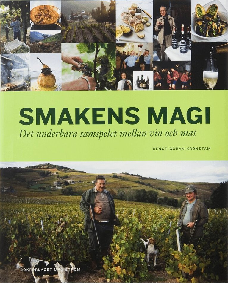 Bengt-Göran Kronstam - Smakens magi : det underbara samspelet mellan vin och mat, Inbunden
