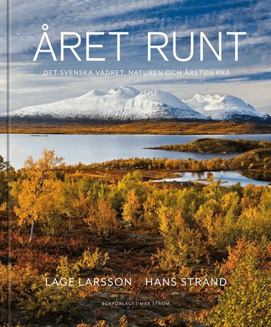 Lage Larsson, Johan Tell, Hans Strand - Året runt : naturen, vädret & de svenska årstiderna, Inbunden