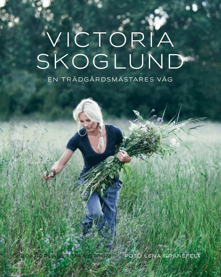 Victoria Skoglund, Lena Granefelt - En trädgårdsmästares väg, Inbunden