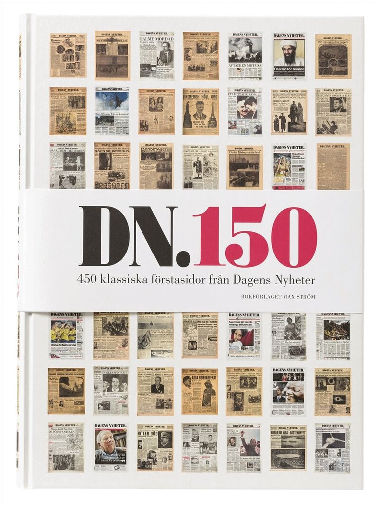 DN 150 : 450 klassiska förstasidor från Dagens nyheter, Inbunden