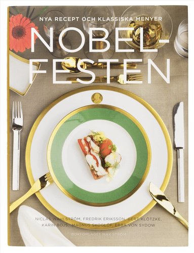 Gert Klötzke, Niclas Wahlström, Fredrik Eriksson, Karin Bojs, Ebba von Sydow - Nobelfesten : nya recept och klassiska menyer, Inbunden