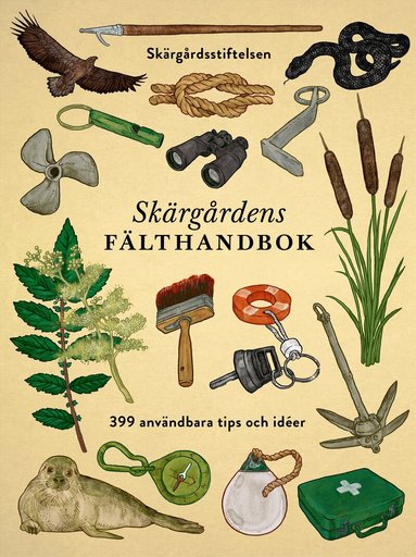 Mattias Abrahamsson, Jeppe Wikström, Malin Haawind, Johan Tell - Skärgårdens fälthandbok : 399 användbara tips och idéer, Häftad