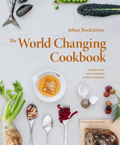 Johan Rockström, Victoria Bignet, Malin Landqvist - The world-changing cookbook, Inbunden
