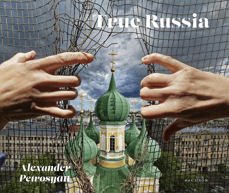 Alexander Petrosyan - True Russia, Inbunden