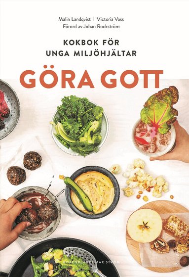 Malin Landqvist, Victoria Voss - Göra gott : kokbok för unga miljöhjältar, Inbunden