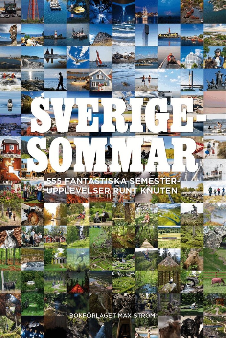 Colette van Luik, Emilie Aune, Johan Tell - Sverigesommar : 555 fantastiska semesterupplevelser runt knuten, Inbunden