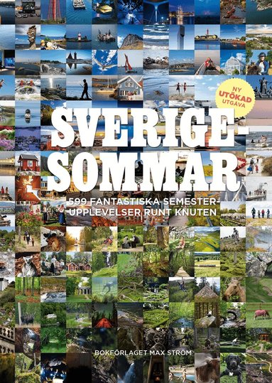 Colette van Luik, Johan Tell, Emilie Aune - Sverigesommar : 599 fantastiska semesterupplevelser runt knuten, Inbunden