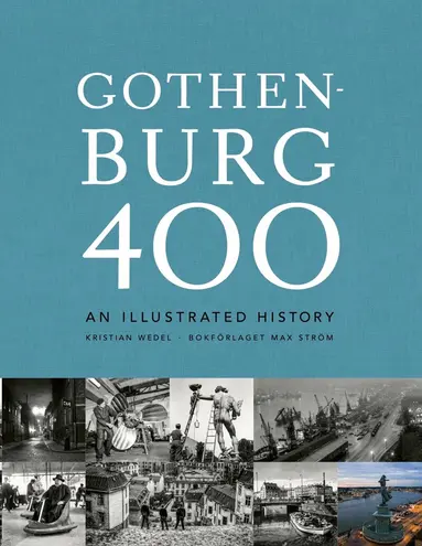 Kristian Wedel - Gothenburg 400 : an illustrated history, Inbunden