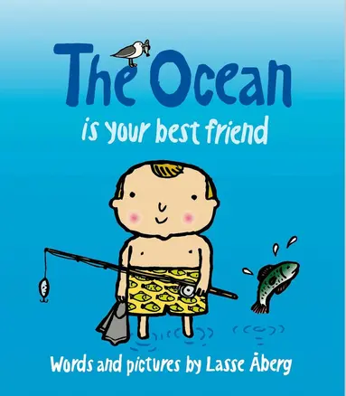 Lasse Åberg - The Ocean is your best friend, Inbunden