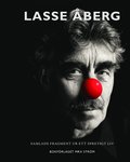 Lasse Åberg : Samlade fragment ur ett spretigt liv