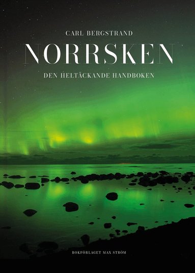 Carl Bergstrand - Norrsken : den heltäckande handboken, Inbunden