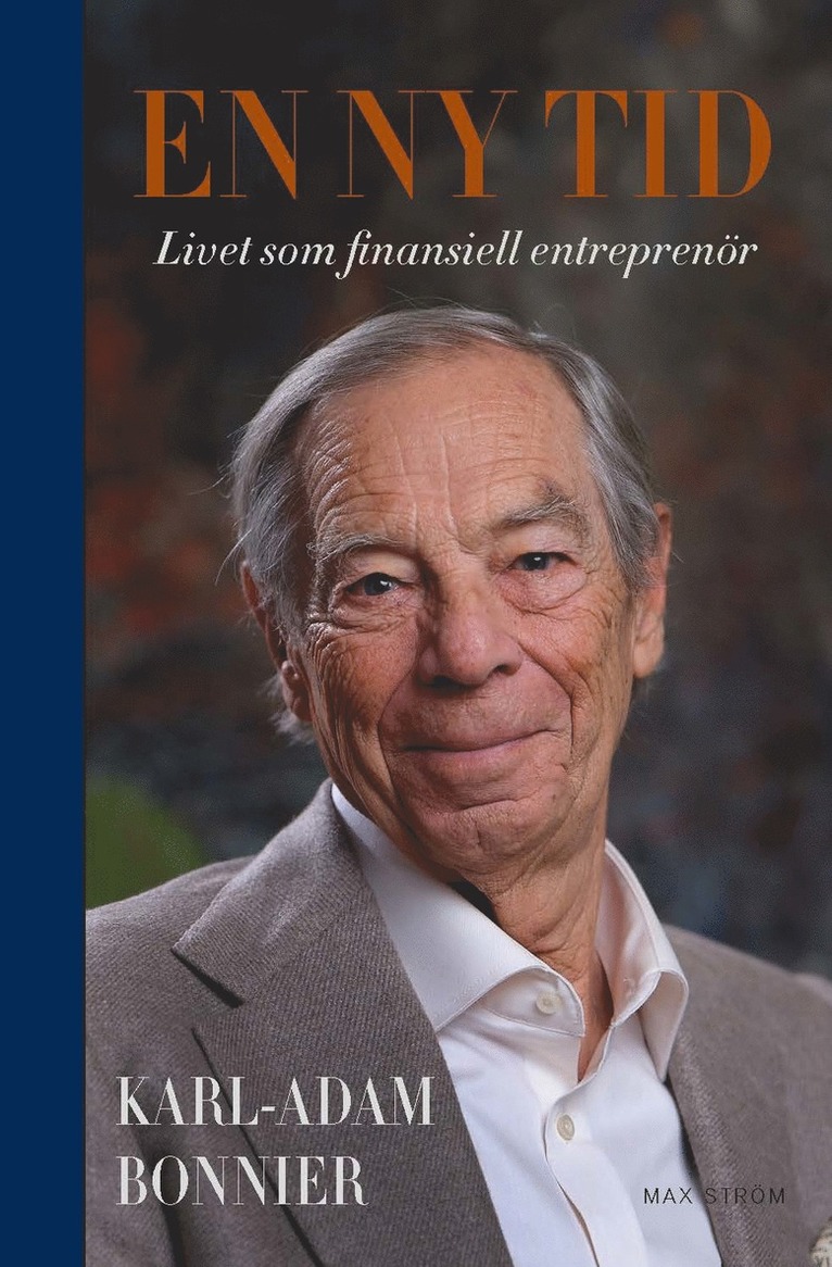Karl-Adam Bonnier - En ny tid : livet som finansiell entreprenör, Inbunden