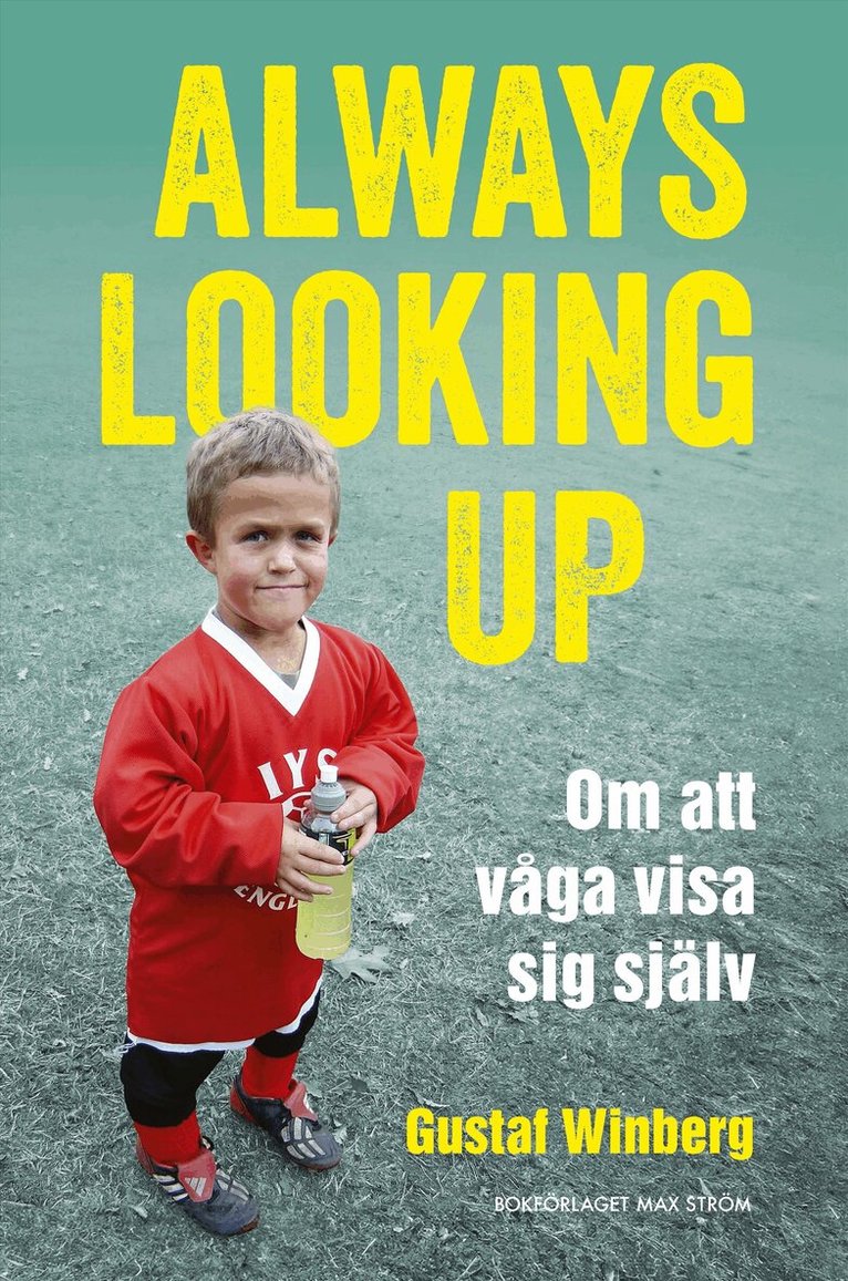 Gustaf Winberg - Always looking up : om att våga visa sig själv, Häftad