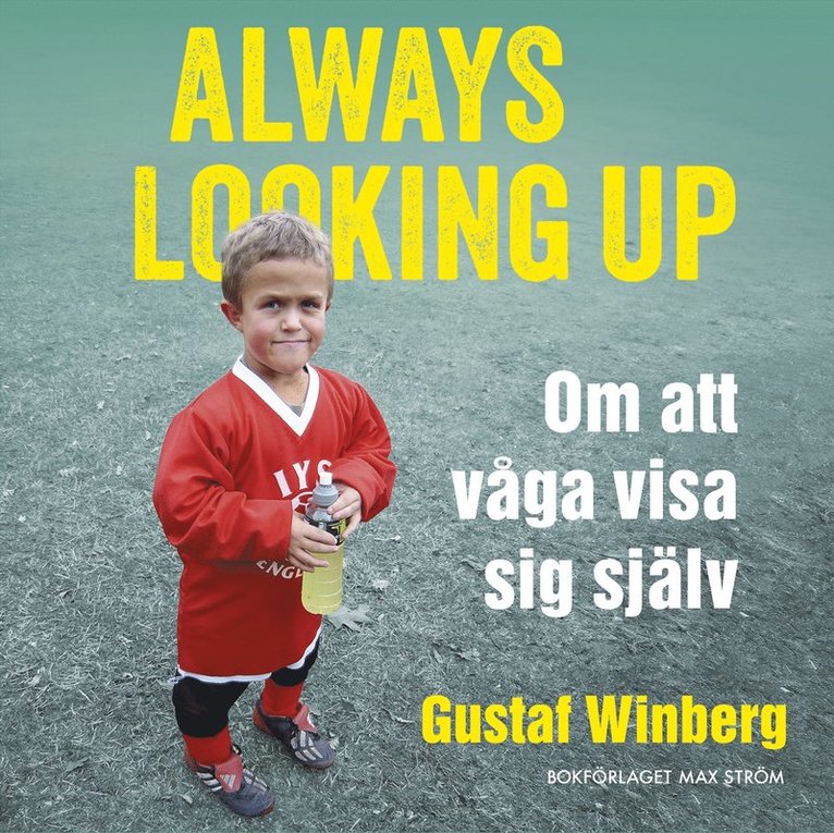 Gustaf Winberg - Always looking up : om att våga visa sig själv, Ljudbok