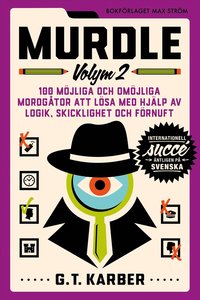 Murdle Volym 2. 100 mjliga och omjliga mordgtor att lsa med hjlp av logik, skicklighet och frnuft