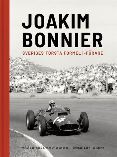 Torgny Arvidsson, Tomas Karlsson - Joakim Bonnier : Sveriges första formel 1-förare, Inbunden. Tillgänglighet: Lägg till