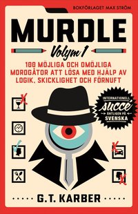 Murdle Volym 1. 100 m�jliga och om�jliga mordg�tor att l�sa med hj�lp av logik, skicklighet och f�rnuft