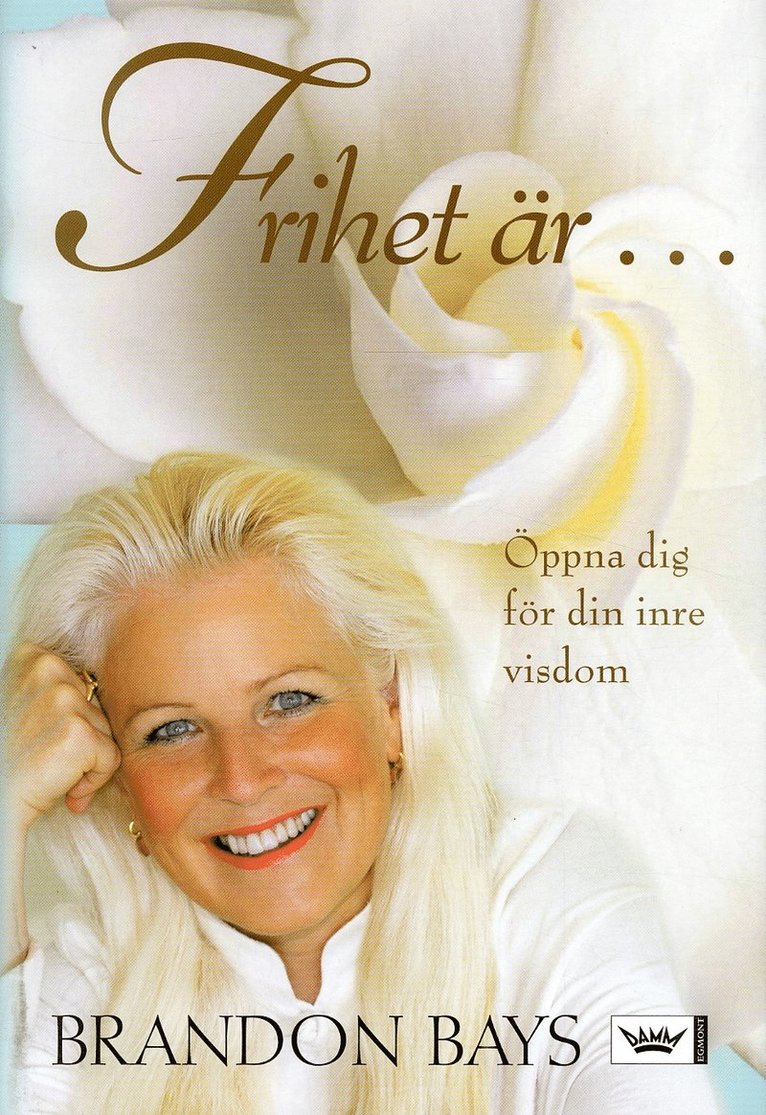 Brandon Bays - Frihet är... : Öppna dig för din inre visdom, Inbunden