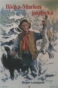 B�cka-Markus jaktlycka : jakt, fiske- och bygdehistorier