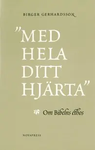 "Med hela ditt hjärta" : om Bibelns ethos