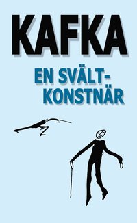 En svältkonstnär och andra texter utgivna under författarens levnad
